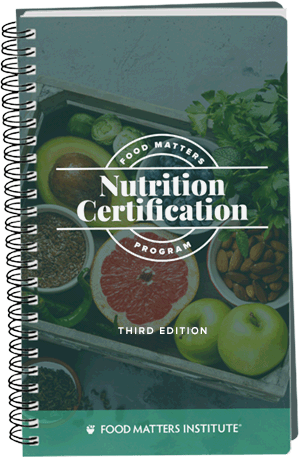 The Food Matters Nutrition Certification Course Workbook (3rd Edition)